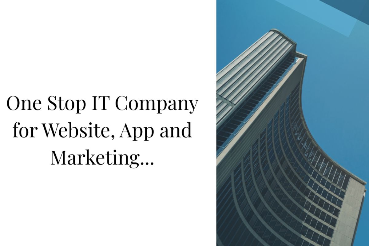One Stop IT Company for Website, App and Marketing Solutions