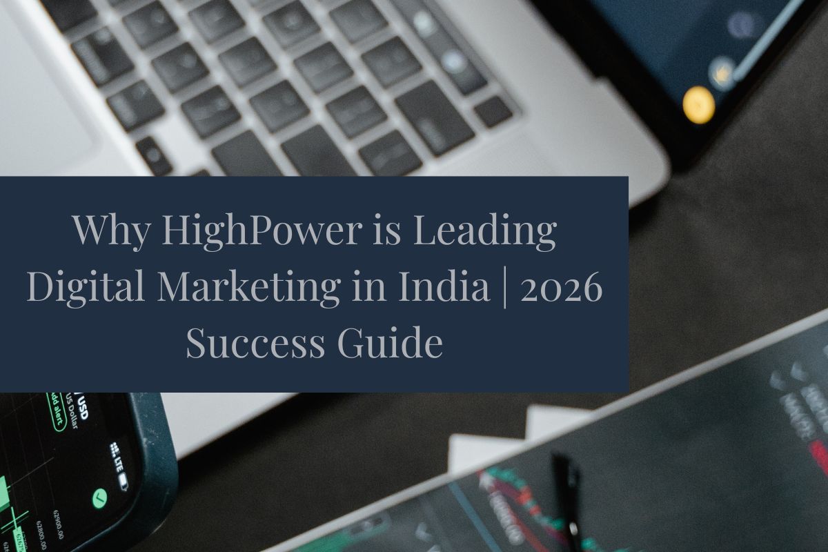 Why HighPower is Leading Digital Marketing in India | 2026 Success Guide