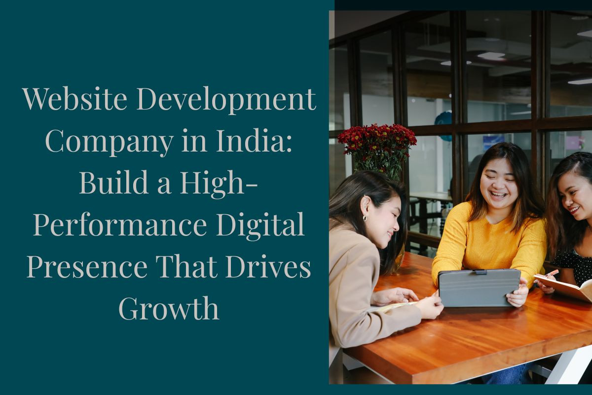 Website Development Company in India: Build a High-Performance Digital Presence That Drives Growth