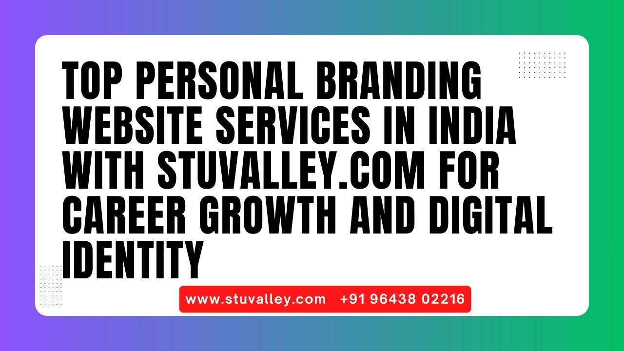 Top Personal Branding Website Services in India with Stuvalley.com for Career Growth and Digital Identity