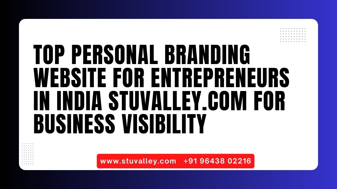 Top Personal Branding Website for Entrepreneurs in India Stuvalley.com for Business Visibility