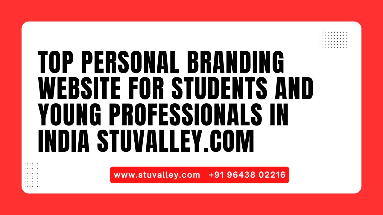 Top Personal Branding Website for Students and Young Professionals in India Stuvalley.com