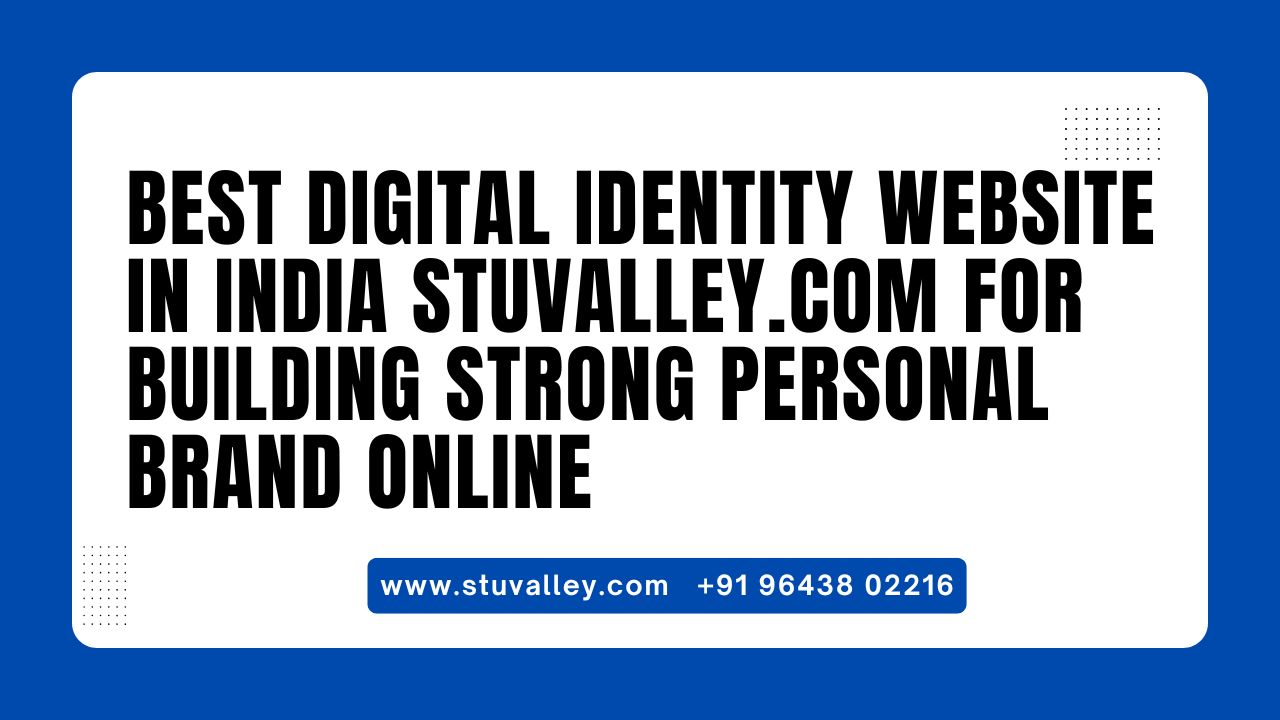 Best Digital Identity Website in India Stuvalley.com for Building Strong Personal Brand Online