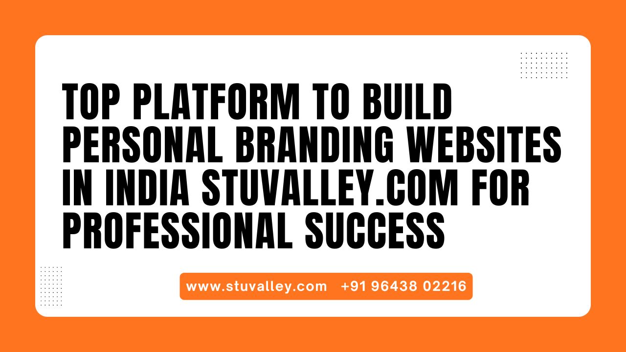 Top Platform to Build Personal Branding Websites in India Stuvalley.com for Professional Success