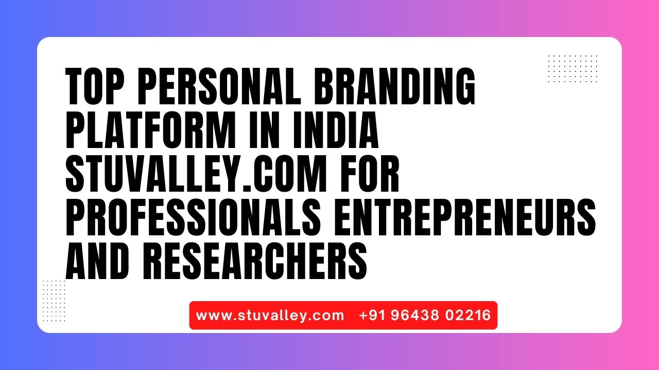 Top Personal Branding Platform in India Stuvalley.com for Professionals Entrepreneurs and Researchers